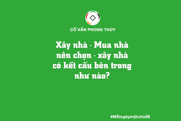 Lưu ý khi Mua nhà hay Xây nhà cần lựa chọn kết cấu bên trong như nào?
